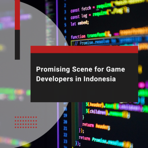 Game Developers in Indonesia Advance to Big Industry