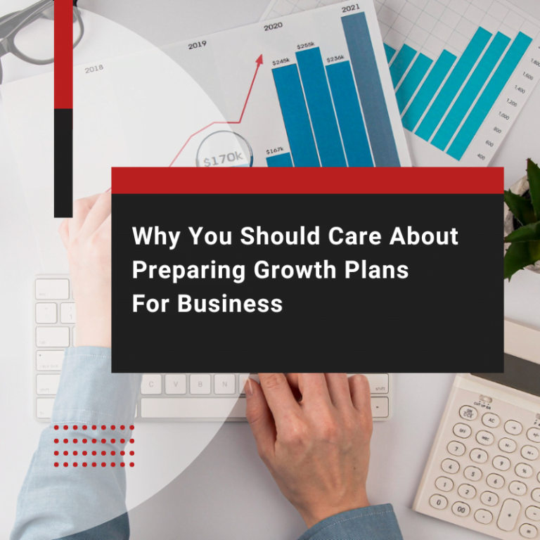 Why You Should Care About Preparing Growth Plans For Business