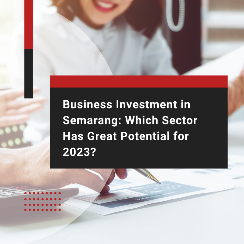 Business Investment in Semarang: Which Sector Has Great Potential for 2023?