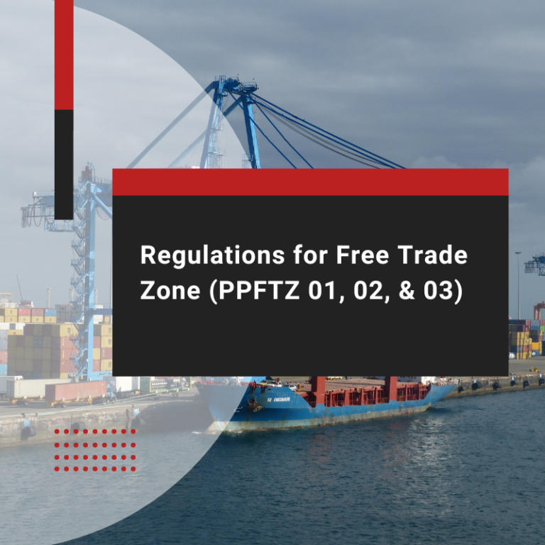 Regulations for Free Trade Zone (PPFTZ 01, 02, & 03)