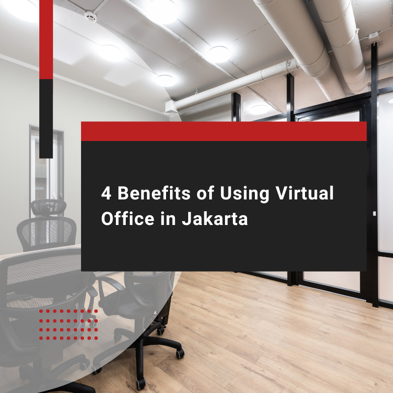 4 Benefits of Using Virtual Office in Jakarta