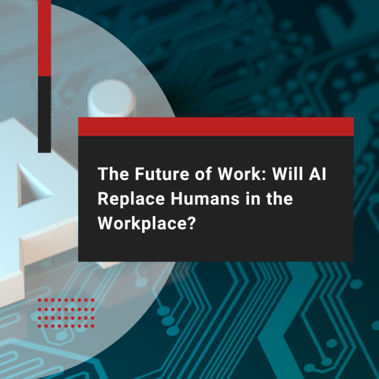The Future of Work: Will AI Replace Humans in the Workplace?