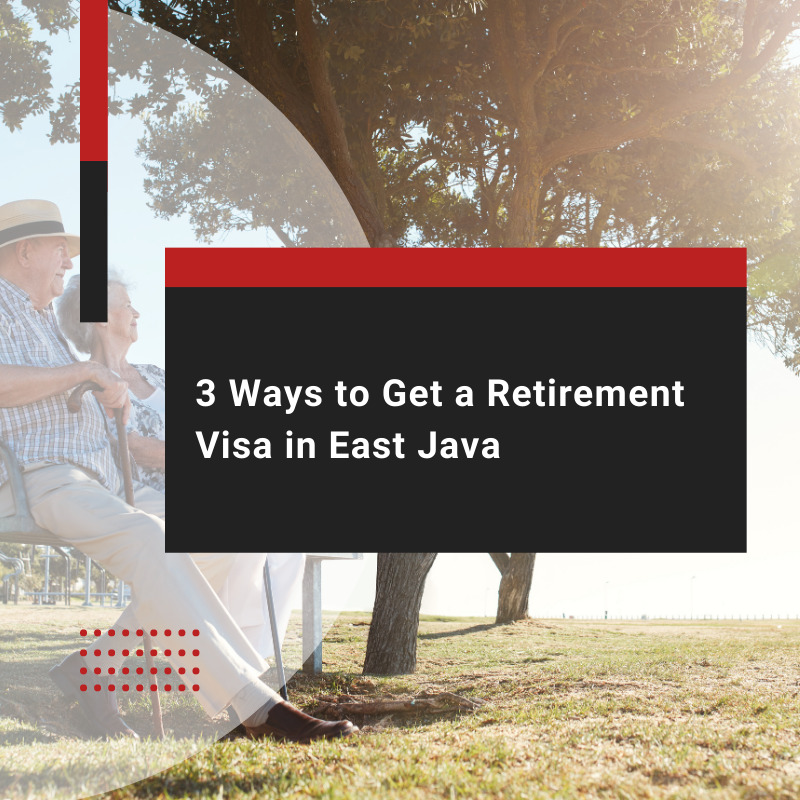 Retirement visa in East Java: How to apply