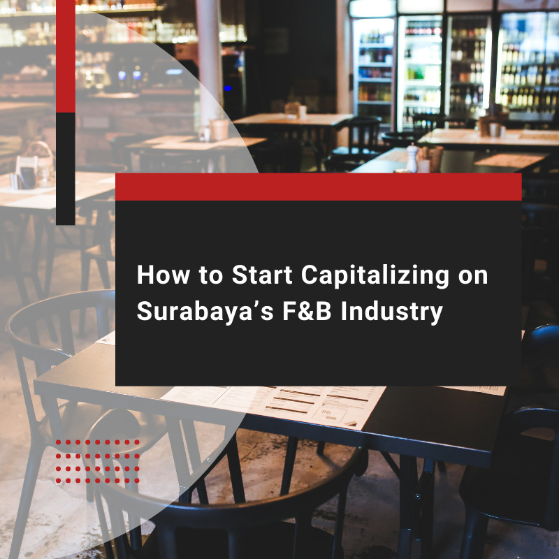 How to Start Capitalizing on Surabaya’s F&B Industry