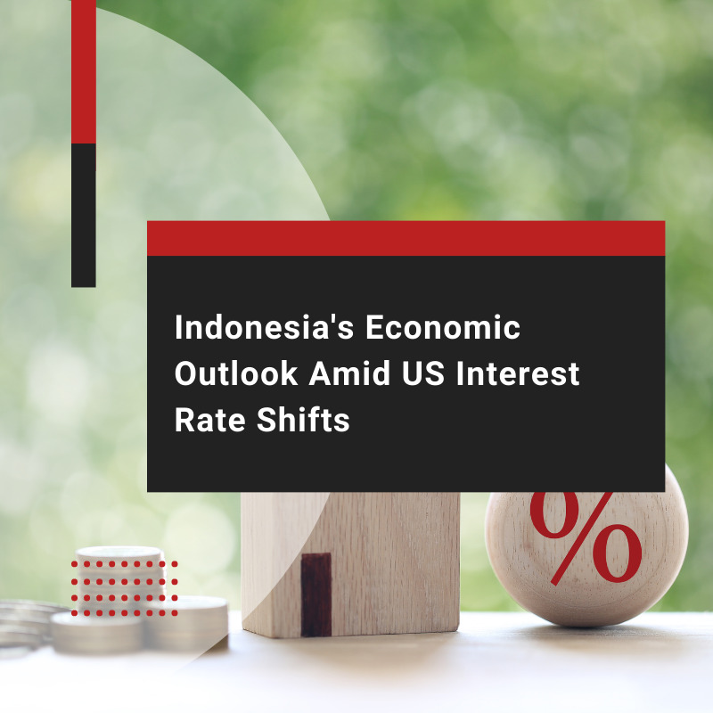 Indonesia’s Economic Outlook Amid US Interest Rate Shifts