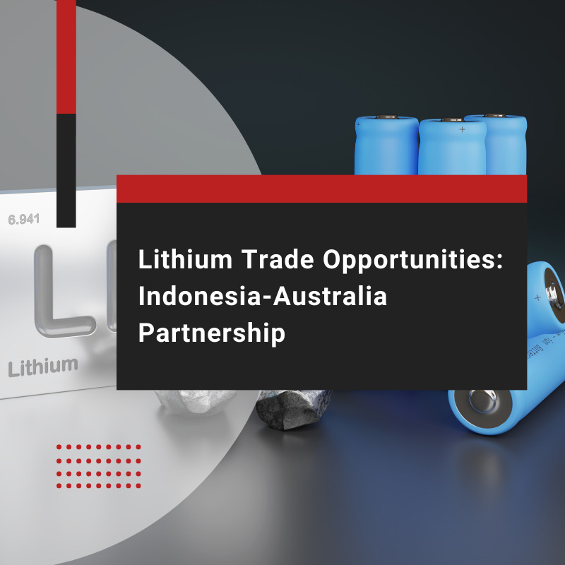 Lithium trade Indonesia and Australia: 7 business opportunities