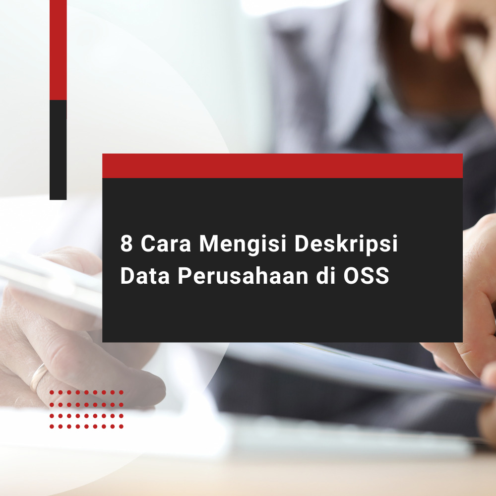 8 Cara Mengisi Deskripsi Data Perusahaan di OSS