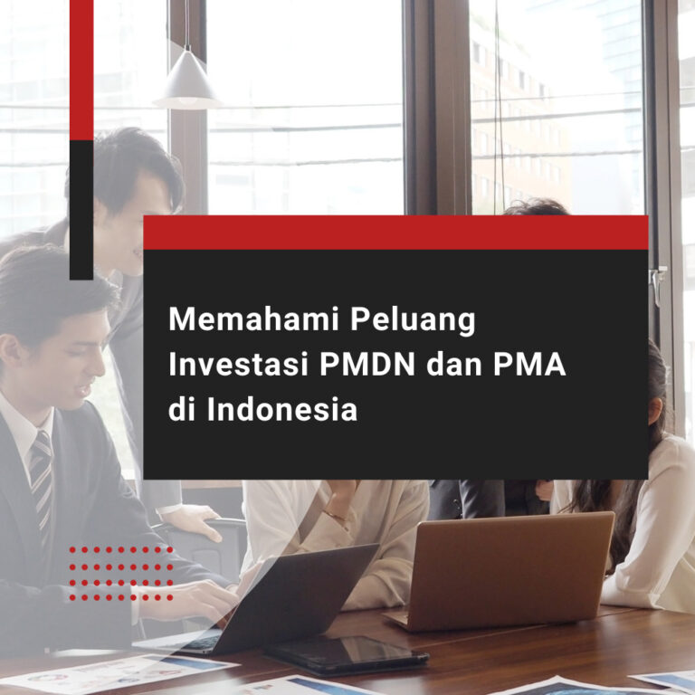 Memahami Peluang Investasi PMDN dan PMA di Indonesia