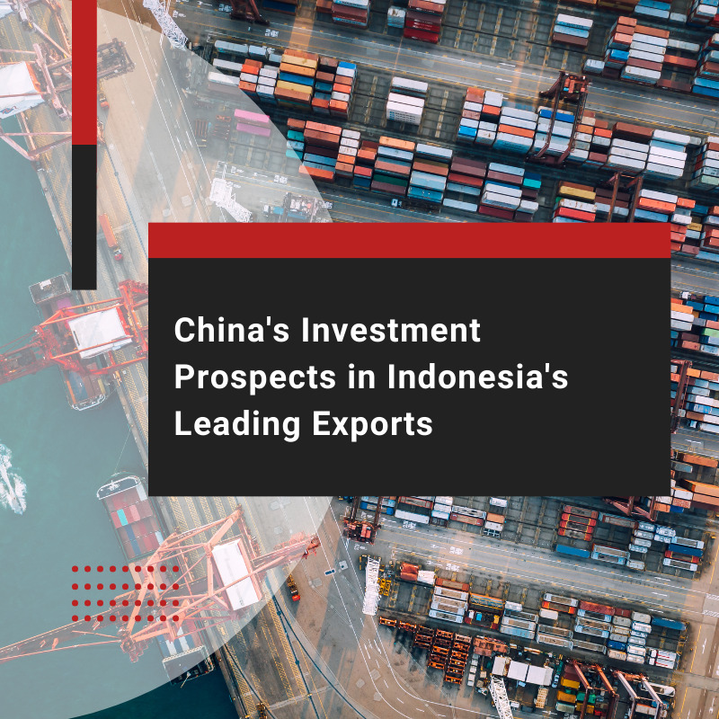 China’s Investment Prospects in Indonesia’s Leading Exports