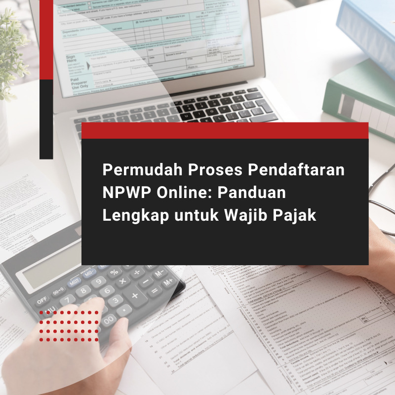Pendaftaran NPWP Online: Panduan Lengkap untuk Wajib Pajak