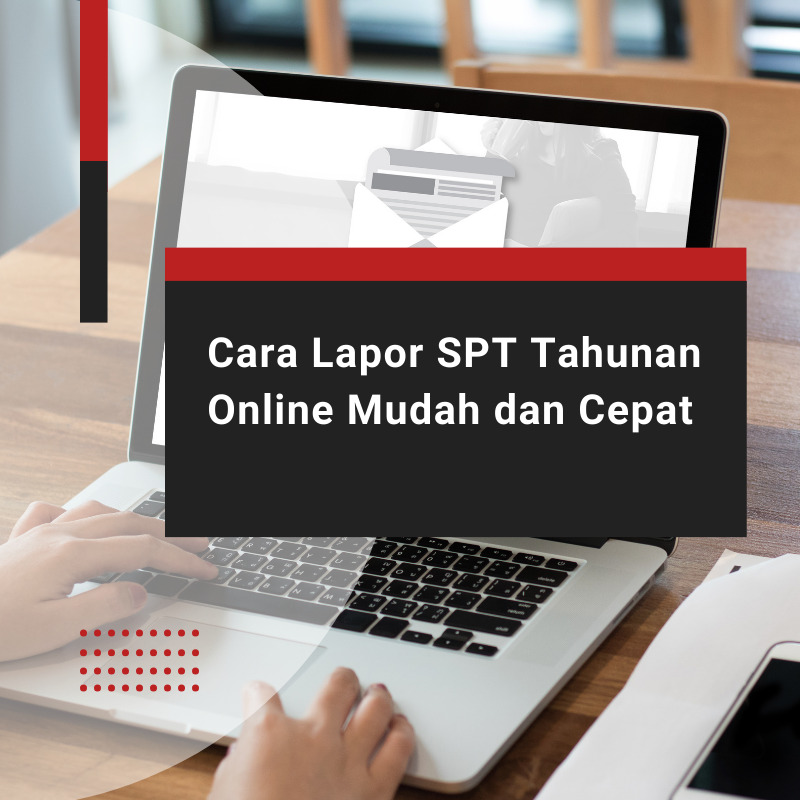 Cara Lapor SPT Tahunan Online Mudah dan Cepat