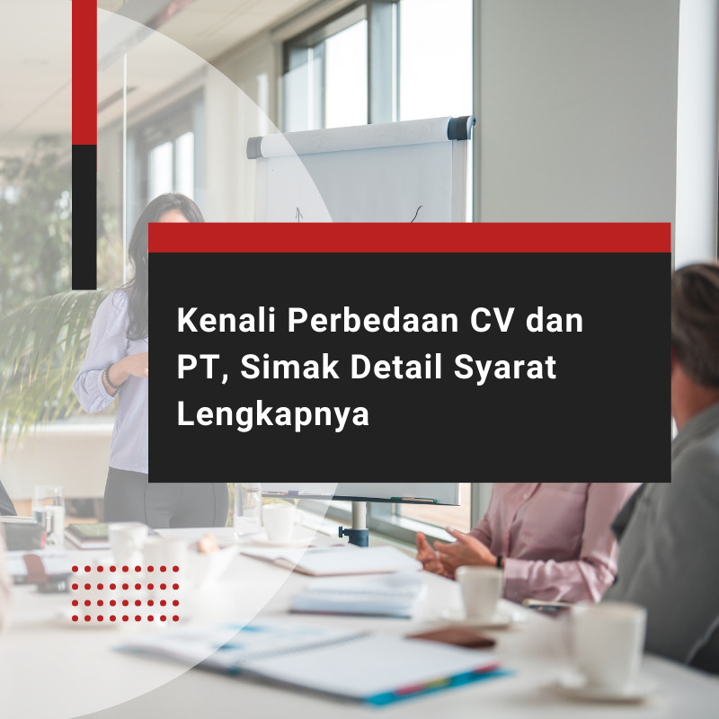 Kenali Perbedaan CV dan PT, Simak Detail Syarat Lengkapnya