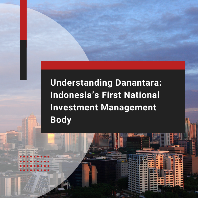 Danantara and Its Role in Indonesia’s Investment Landscape