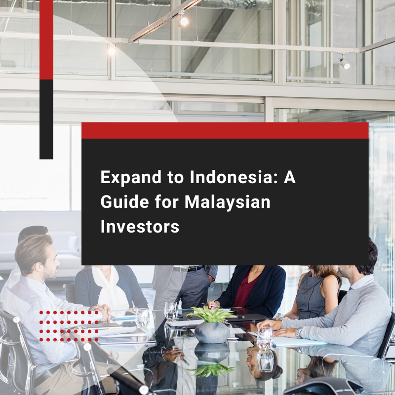 Indonesia-Malaysia Investment Guide for Business Expansion