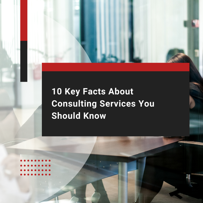 10 Facts About Consulting Services You Should Know