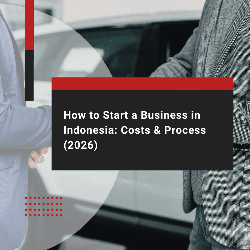 How to Start a Business in Indonesia: Costs & Process (2026)