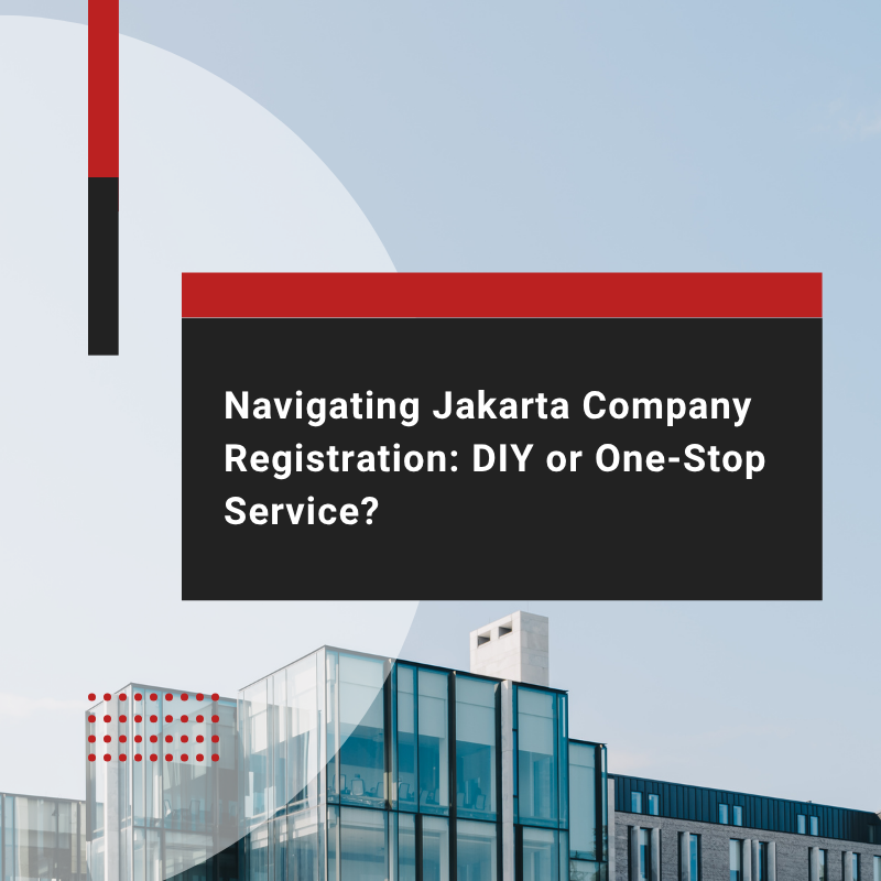 Jakarta Company Registration: DIY or One-Stop Service?