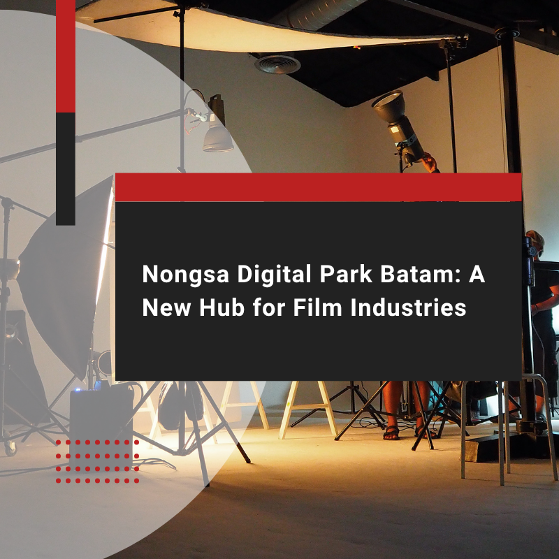 Explore Film Production at Nongsa Digital Park Batam