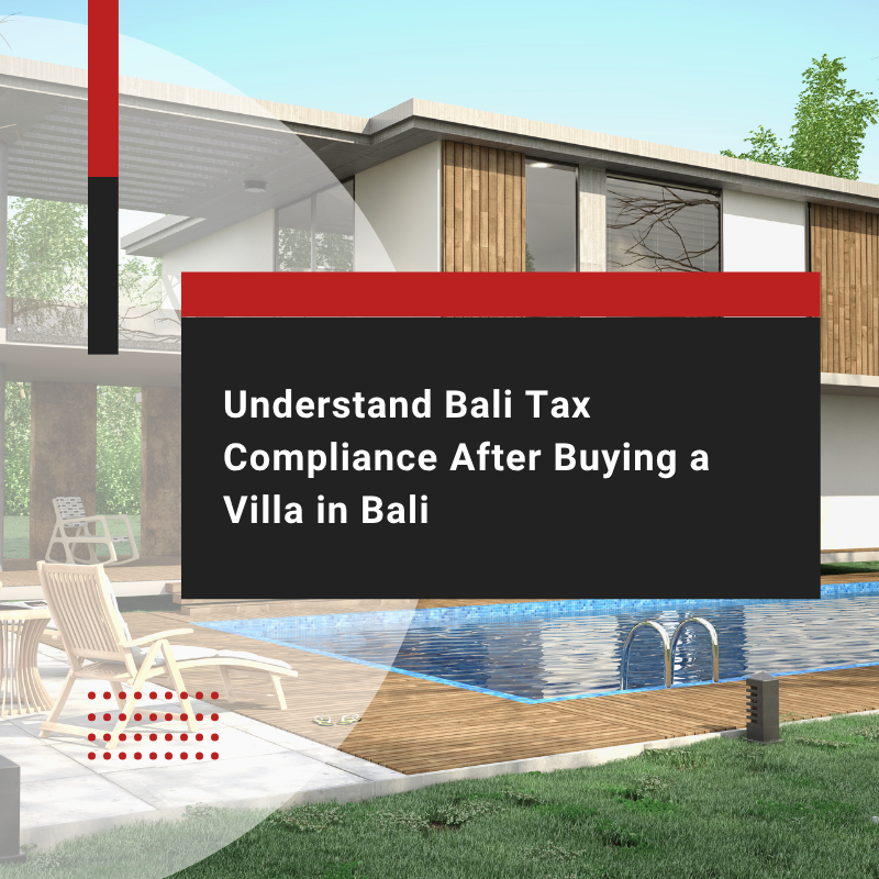 Bali Tax and Legal Compliance: What to Know After Buying a Villa