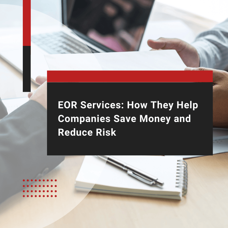 How EOR Services Help Companies Save Money Efficiently