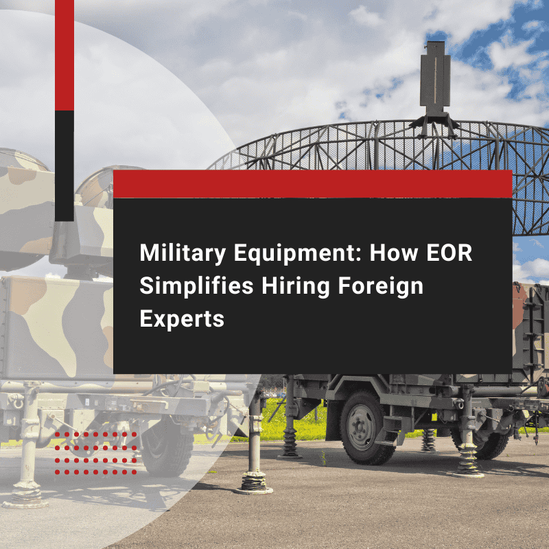 How EOR Simplifies Hiring in the Military Equipment Sector