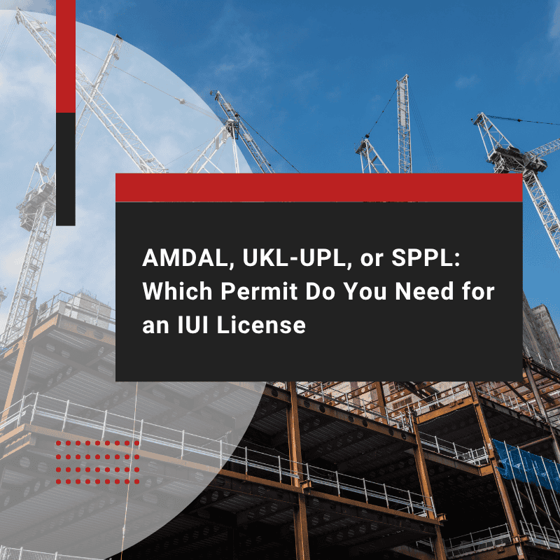 AMDAL, UKL-UPL, or SPPL: Guide to IUI License