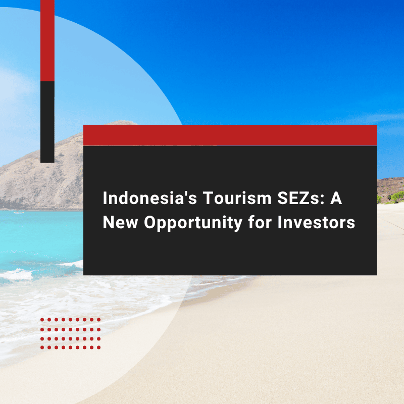 Indonesia Tourism SEZs: Explore Untapped Markets