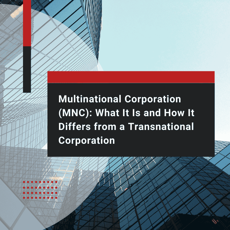 Multinational Corporation (MNC)