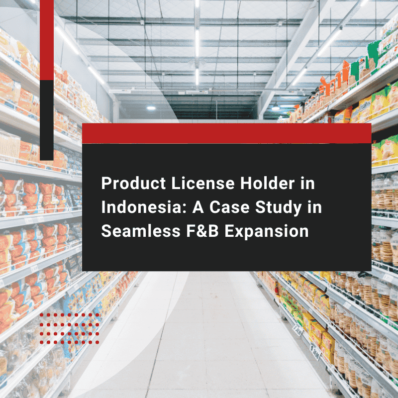 Indonesia Product License Holder: Case Study on F&B Brand