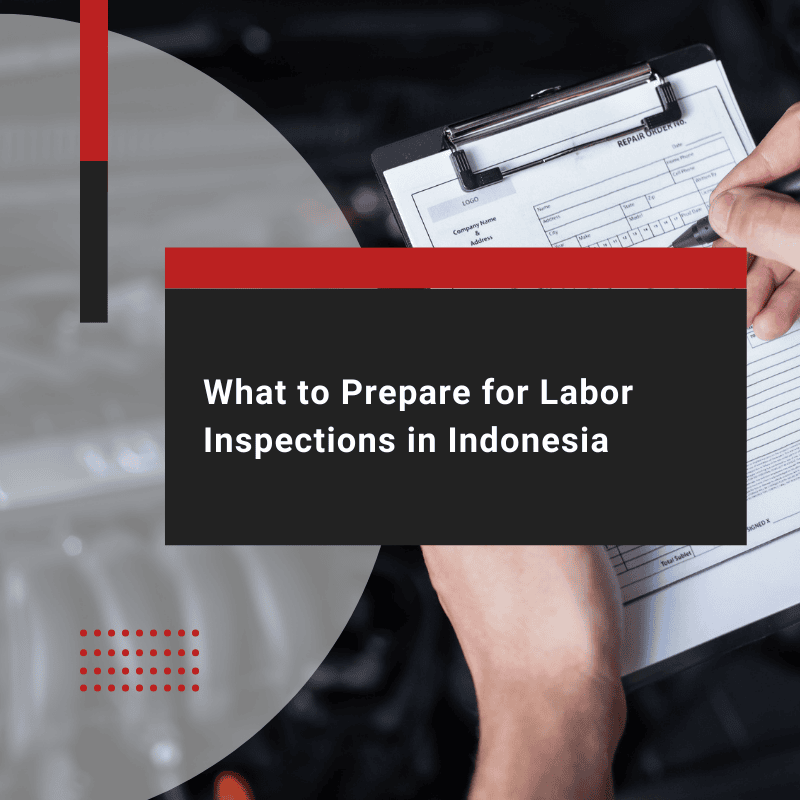 Indonesia Labor Compliance: What to Prepare for Inspections