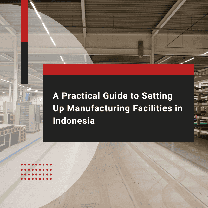 Indonesia Production Setup Guide for Japanese Manufacturers