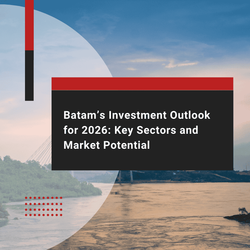 Batam Investment Outlook: How BP Batam Supports Development