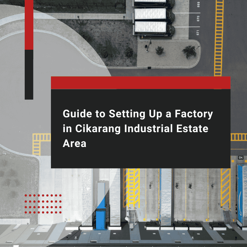 Cikarang Industrial Estate: Factory Setup Guide