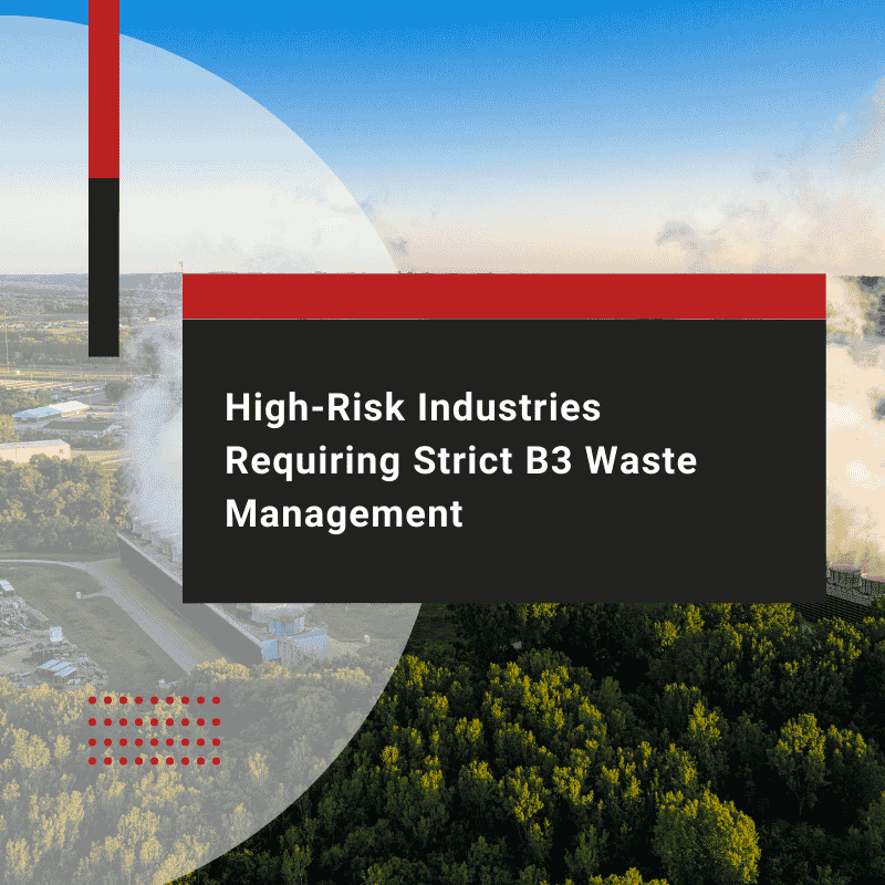Key Industries That Require B3 Waste Management in Indonesia