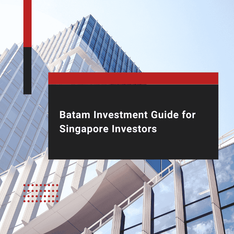Batam Investment Guide for Singapore Companies
