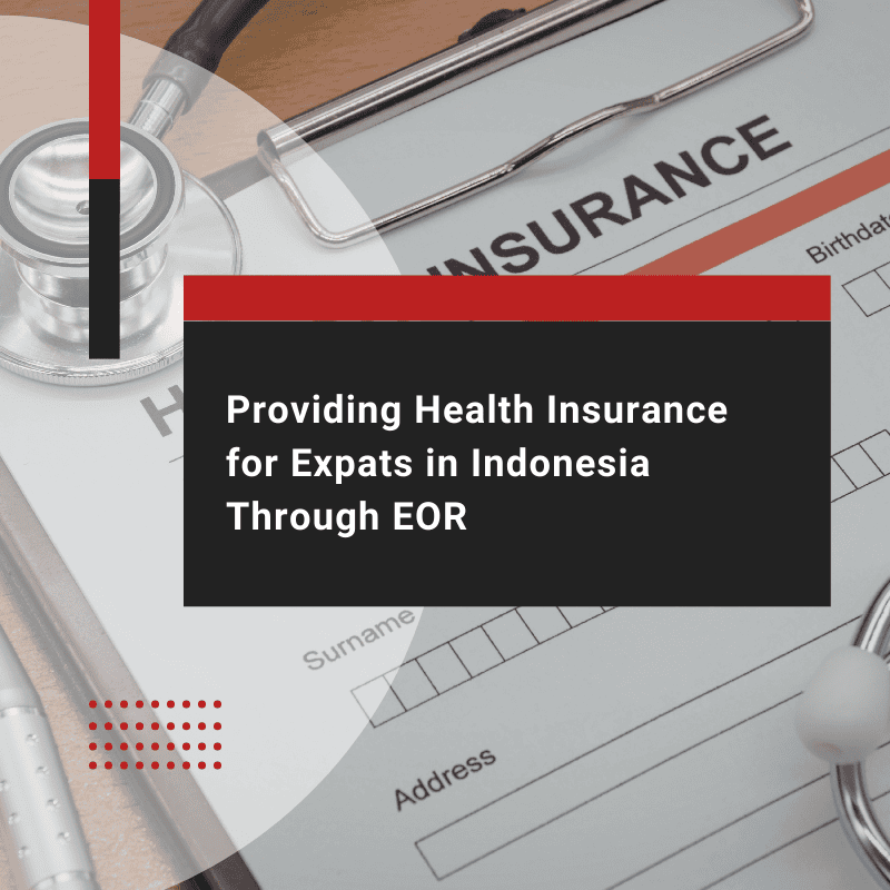 Health Insurance for Expats in Indonesia Through EOR
