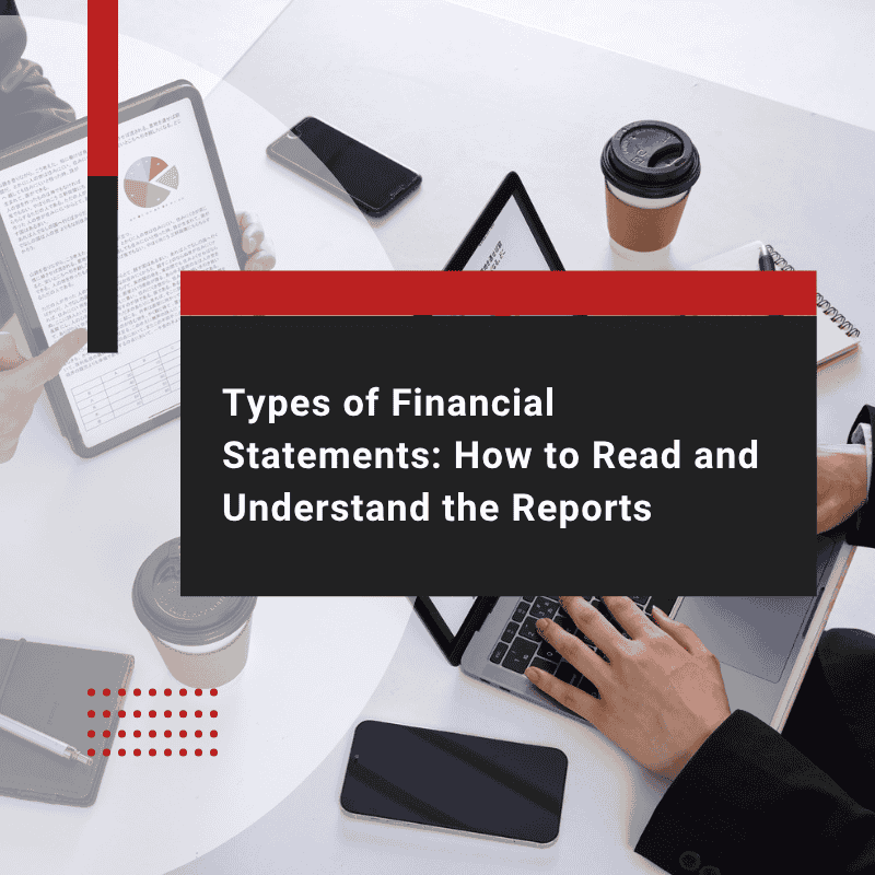 Types of Financial Statements and How to Read Them