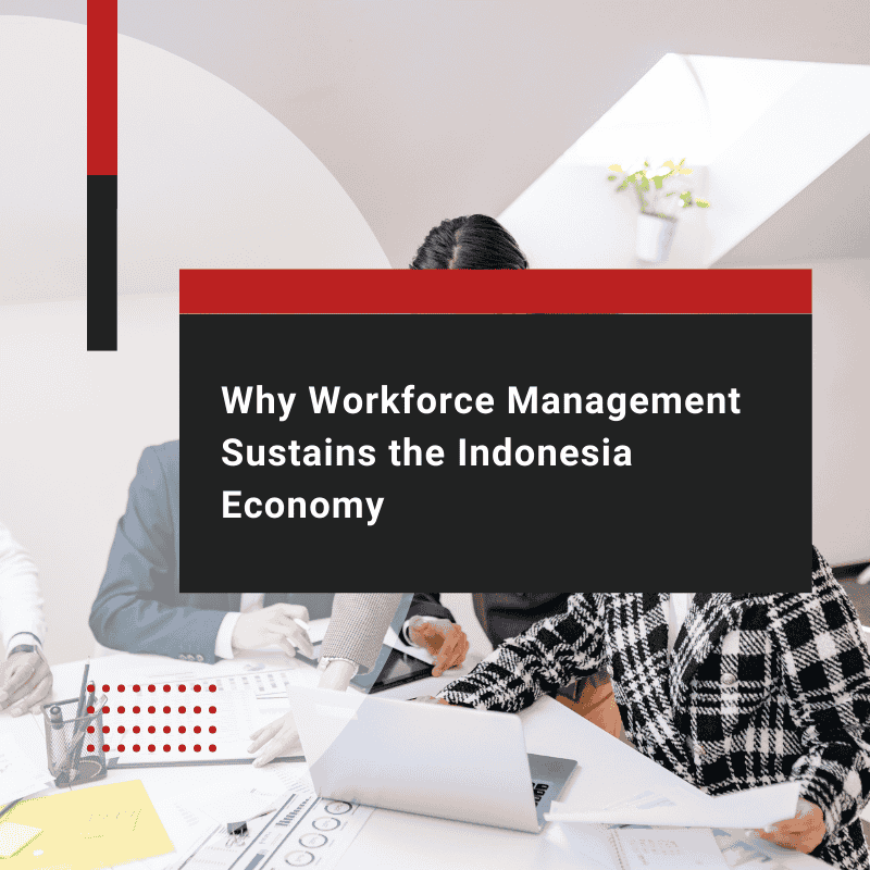 How Workforce Management Supports the Indonesia Economy