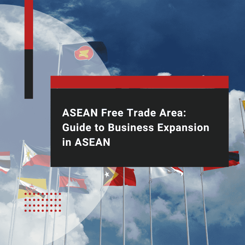 ASEAN Free Trade Area: Guide to Business Expansion in ASEAN