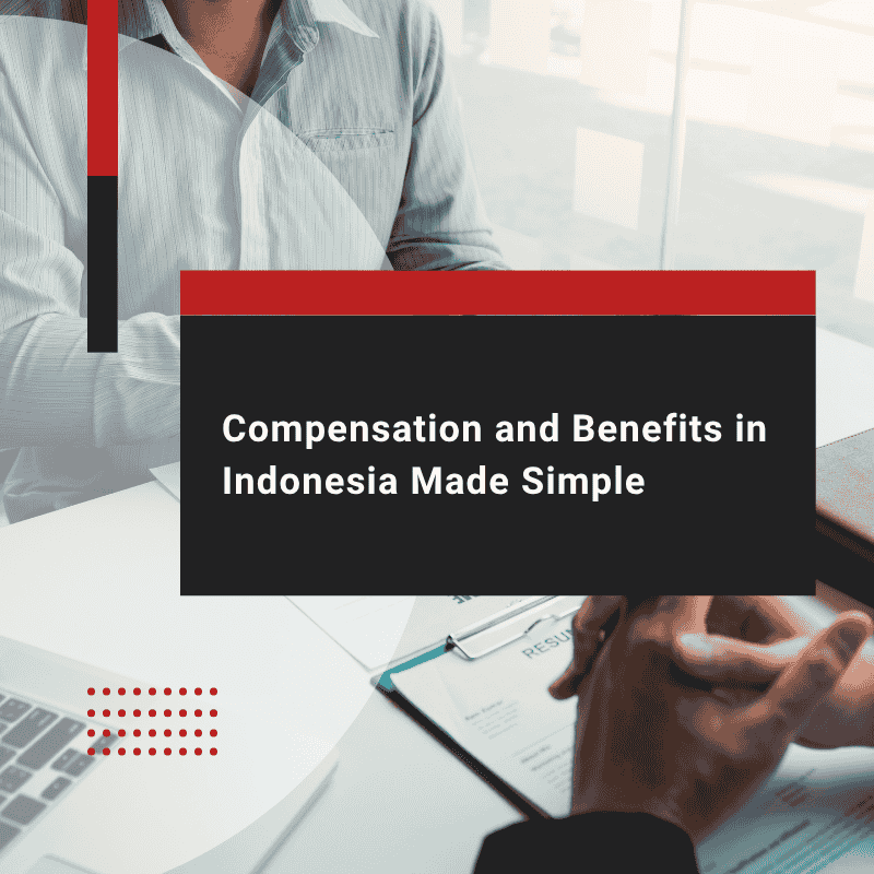 Compensation and Benefits in Indonesia Made Simple
