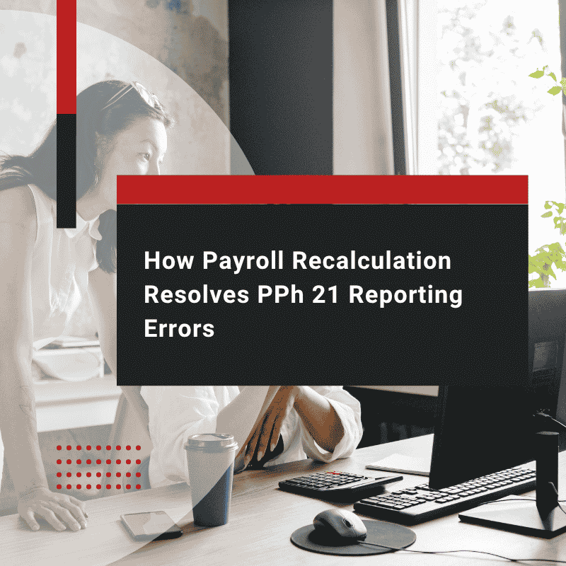 How Payroll Recalculation Resolves PPh 21 Reporting Errors