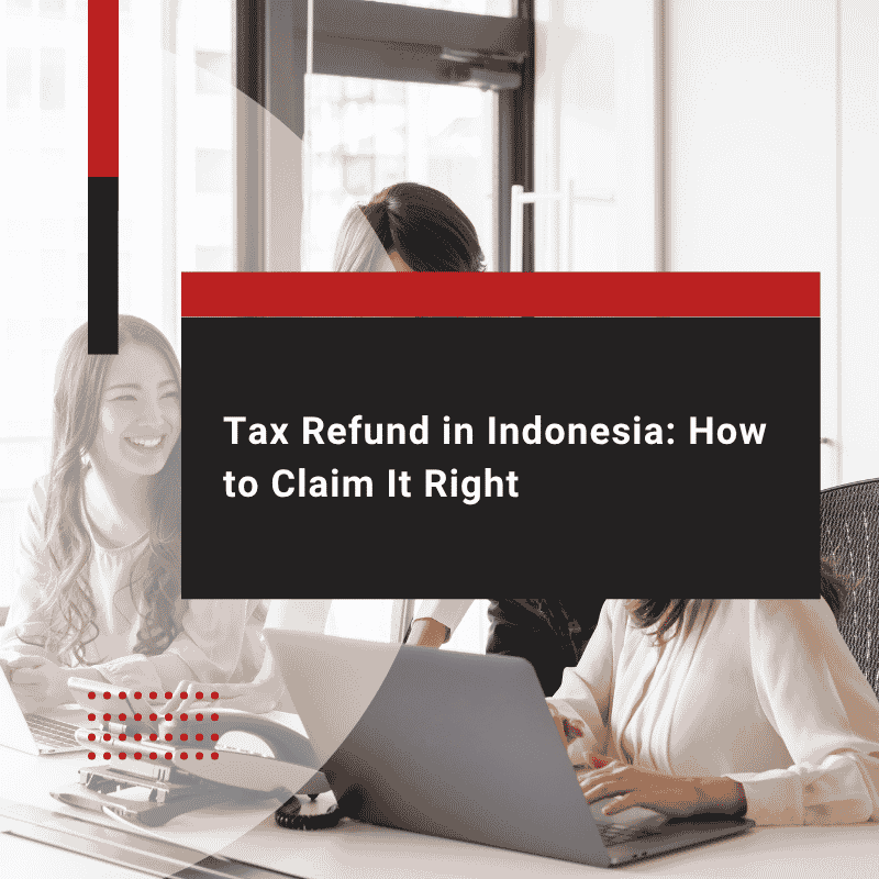 Tax Refund in Indonesia: How to Claim It Right
