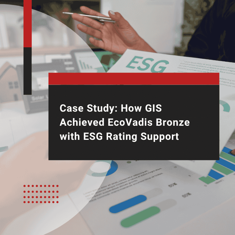Case Study How GIS Achieved EcoVadis Bronze with ESG Rating Support