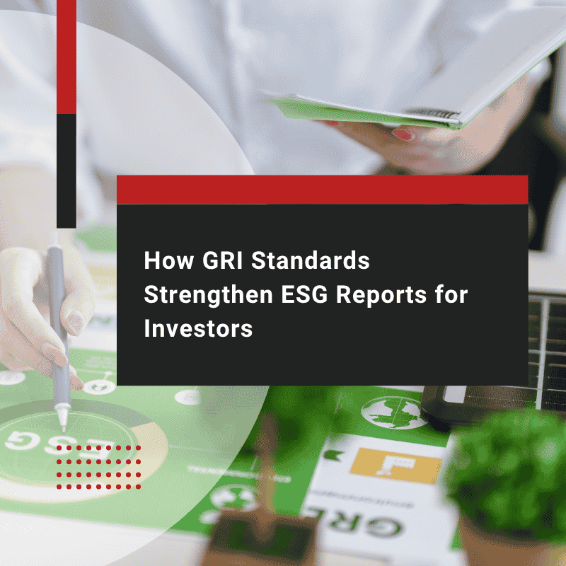 How GRI Standards Strengthen ESG Reports for Investors