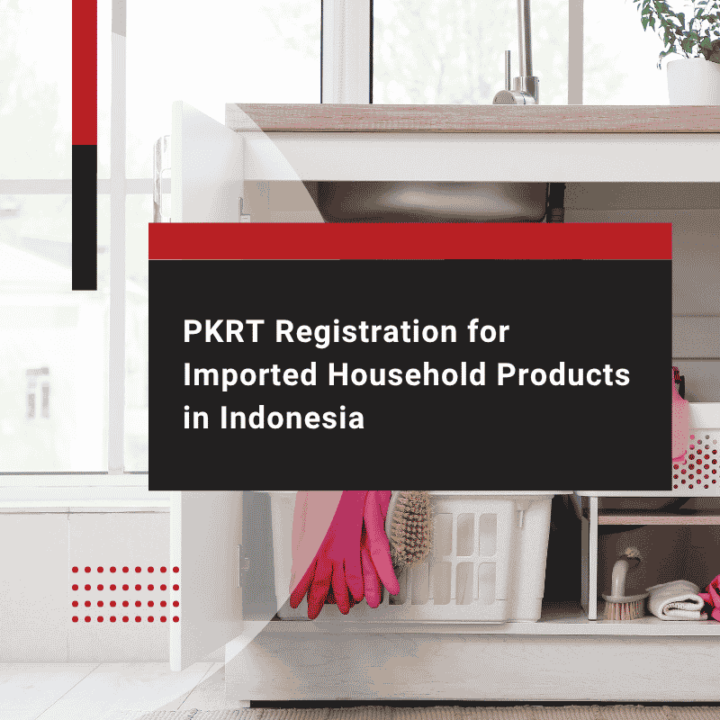 PKRT Registration for Imported Household Products in Indonesia