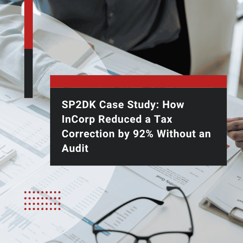 SP2DK Case Study How InCorp Reduced a Tax Correction by 92% Without an Audit
