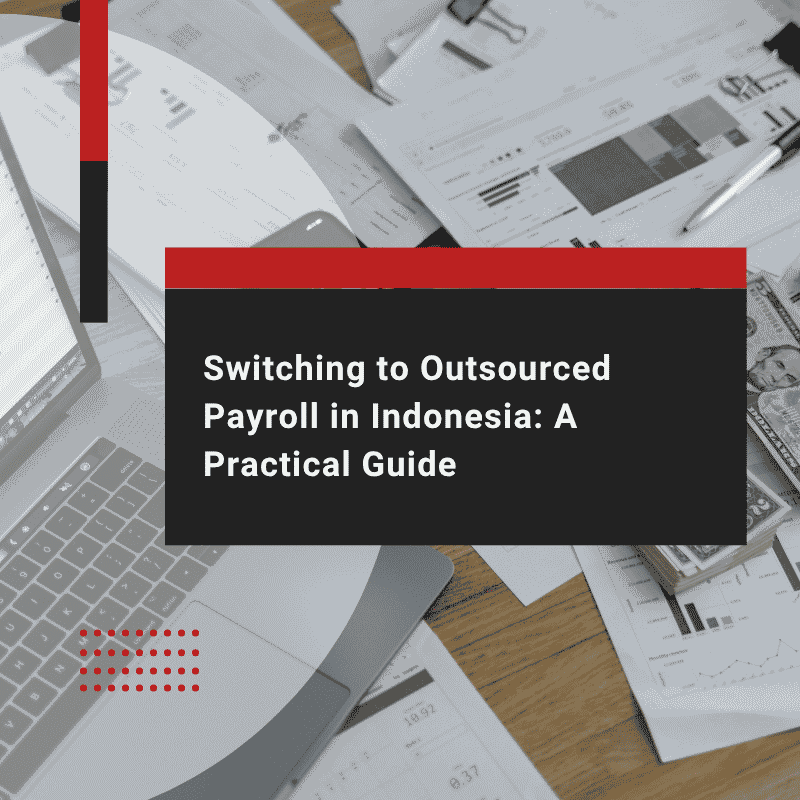 Switching to Outsourced Payroll in Indonesia A Practical Guide