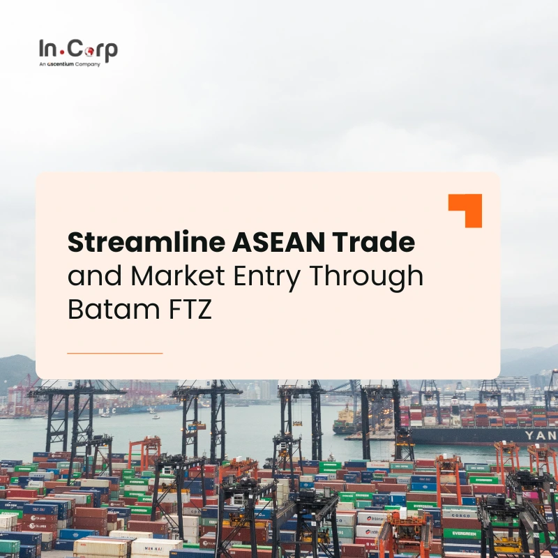 Streamline ASEAN Trade and Market Entry Through Batam FTZ