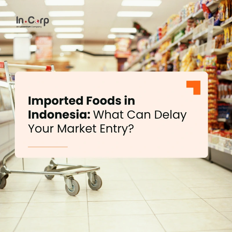 Imported Foods in Indonesia What Can Delay Your Market Entry