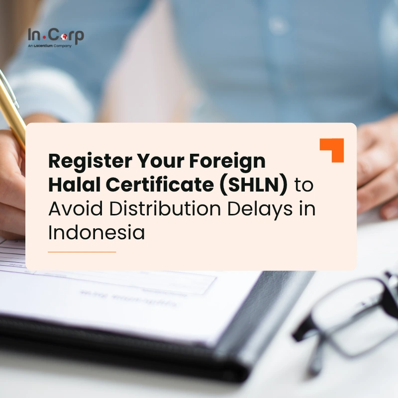 Register Your Foreign Halal Certificate (SHLN) to Avoid Distribution Delays in Indonesia